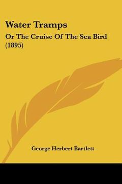portada water tramps: or the cruise of the sea bird (1895) (en Inglés)