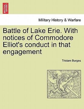 portada battle of lake erie. with notices of commodore elliot's conduct in that engagement (en Inglés)