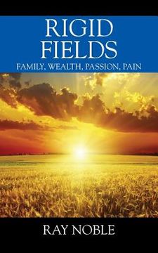 portada Rigid Fields: Family, Wealth, Passion, Pain (en Inglés)