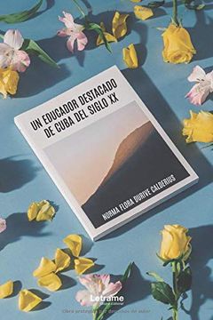 portada Un Educador de Cuba del Siglo xx (in Spanish)
