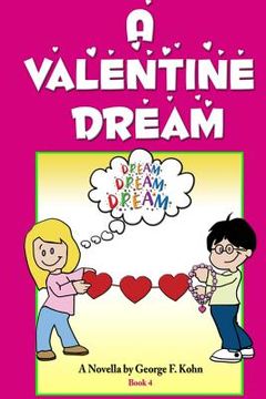 portada A Valentine Dream: A Novella by George F. Kohn (en Inglés)