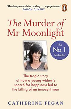 portada The Murder of mr Moonlight: The Tragic Story of a Young Widow’S Search for Happiness and the Killing of an Innocent man (en Inglés)