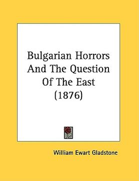 portada bulgarian horrors and the question of the east (1876) (en Inglés)
