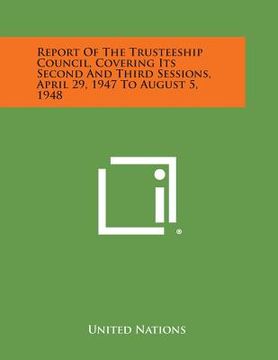 portada Report of the Trusteeship Council, Covering Its Second and Third Sessions, April 29, 1947 to August 5, 1948 (en Inglés)