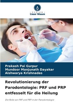 portada Revolutionierung der Parodontologie: PRF und PRP entfesselt für die Heilung (en Alemán)