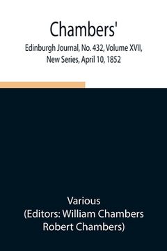 portada Chambers' Edinburgh Journal, No. 432, Volume XVII, New Series, April 10, 1852