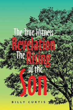 portada The True Witness of Revelation The Rising of the Son (in English)