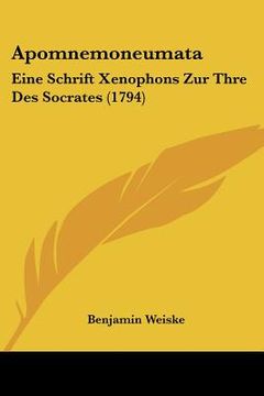 portada apomnemoneumata: eine schrift xenophons zur thre des socrates (1794) (en Inglés)