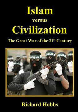 portada Islam versus Civilization: The Great War of the 21st Century (in English)