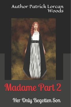 portada MADAME- part2 - Her Only Begotten Son by Patrick Lorcan Woods (en Inglés)