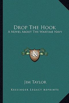 portada drop the hook: a novel about the wartime navy (en Inglés)