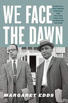 portada We Face the Dawn: Oliver Hill, Spottswood Robinson, and the Legal Team That Dismantled jim Crow (Carter g. Woodson Institute Series) (en Inglés)