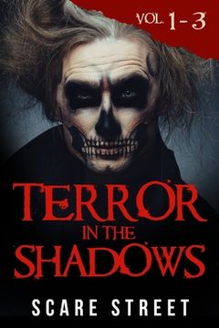 portada Terror in the Shadows Volumes 1 - 3: Scary Ghosts, Paranormal & Supernatural Horror Short Stories Anthology (in English)