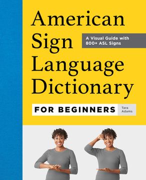 portada American Sign Language Dictionary for Beginners: A Visual Guide With 800+ asl Signs (in English)