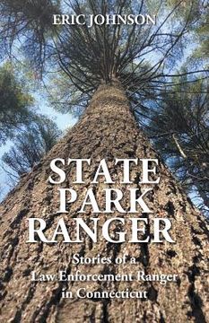 portada State Park Ranger: Stories of a Law Enforcement Ranger in Connecticut (en Inglés)