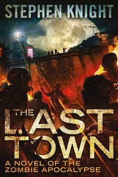 portada The Last Town: A Novel of the Zombie Apocalypse (in English)