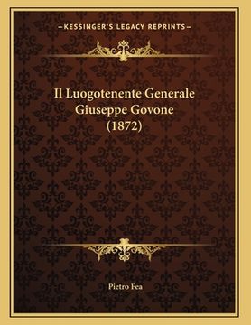 portada Il Luogotenente Generale Giuseppe Govone (1872) (en Italiano)