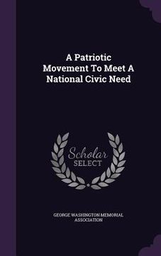 portada A Patriotic Movement To Meet A National Civic Need (en Inglés)