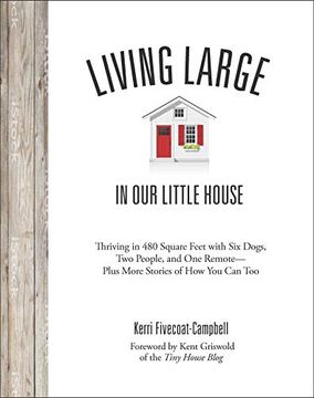 portada Living Large in our Little House: Thriving in 480 Square Feet With six Dogs, a Husband, and one Remote--Plus More Stories of how you can too (in English)