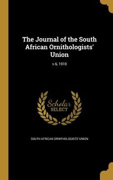 portada The Journal of the South African Ornithologists' Union; v.6, 1910 (en Inglés)
