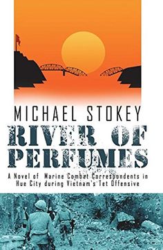 portada River of Perfumes: A Novel of Marine Combat Correspondents in Hue City during Vietnam's Tet Offensive