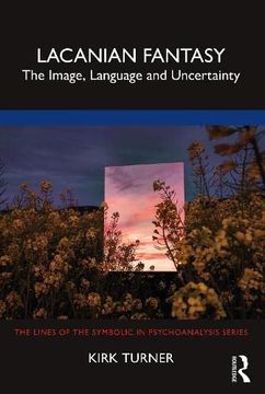 portada Lacanian Fantasy: The Image, Language and Uncertainty (The Lines of the Symbolic in Psychoanalysis Series) 
