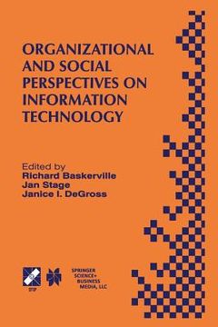 portada Organizational and Social Perspectives on Information Technology: Ifip Tc8 Wg8.2 International Working Conference on the Social and Organizational Per (en Inglés)