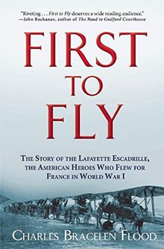 portada First to Fly: The Story of the Lafayette Escadrille, the American Heroes who Flew for France in World war i (en Inglés)
