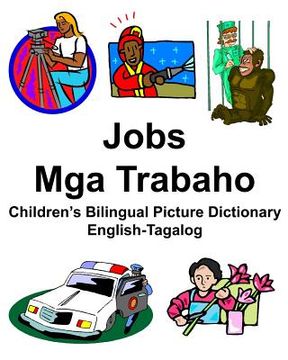 portada English-Tagalog Jobs/Mga Trabaho Children's Bilingual Picture Dictionary (en Inglés)