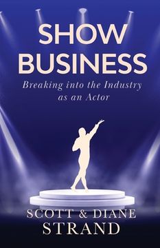 portada Show Business: Breaking Into the Industry as an Actor (en Inglés)