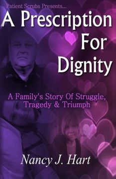 portada A Prescription for Dignity: A Family's Story Of Struggle, Tragedy & Triumph