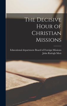 portada The Decisive Hour of Christian Missions (en Inglés)