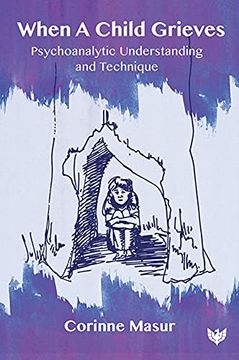 portada When a Child Grieves: Psychoanalytic Understanding and Technique (en Inglés)