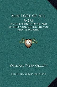 portada sun lore of all ages: a collection of myths and legends concerning the sun and its worship (in English)