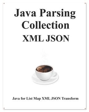 portada Java Parsing Collection XML JSON: Map List XML JSON Transform (en Inglés)