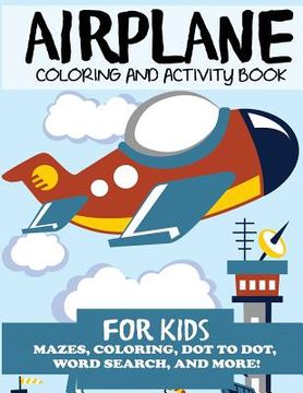 portada Airplane Coloring and Activity Book for Kids: Mazes, Coloring, Dot to Dot, Word Search, and More! 