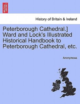 portada peterborough cathedral.] ward and lock's illustrated historical handbook to peterborough cathedral, etc. (en Inglés)