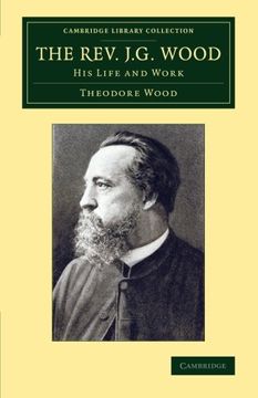 portada The Rev. J. G. Wood: His Life and Work (Cambridge Library Collection - Zoology) 
