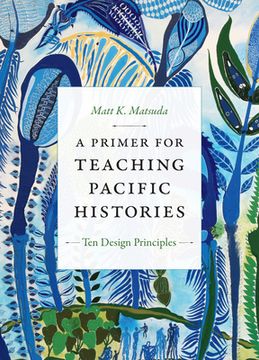 portada A Primer for Teaching Pacific Histories: Ten Design Principles (en Inglés)