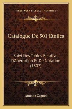 portada Catalogue De 501 Etoiles: Suivi Des Tables Relatives D'Aberration Et De Nutation (1807) (in French)