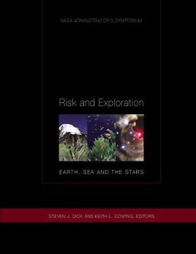 portada Risk and Exploration: Earth, Sea and Stars: NASA Administrators Symposium (en Inglés)