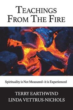 portada Teachings From The Fire: Spirituality is Not Measured--it is Experienced (en Inglés)