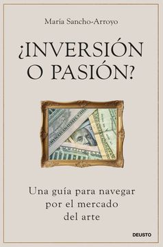 portada Inversión o Pasión?  Una Guía Para Navegar por el Mercado del Arte