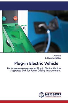 portada Plug-In Electric Vehicle: Performance Assessment of Plug-In Electric Vehicle Supported dvr for Power Quality Improvement. (en Inglés)