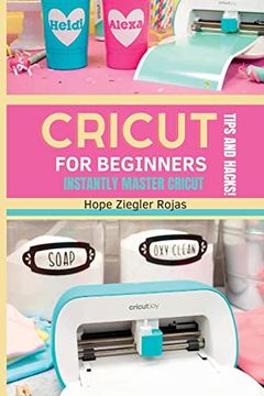 portada Cricut for Beginners: The Ultimate Guide for Beginners to Instantly Master Cricut With Secret Tips and Hacks! (en Inglés)