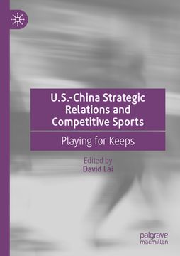 portada U.S.-China Strategic Relations and Competitive Sports: Playing for Keeps 