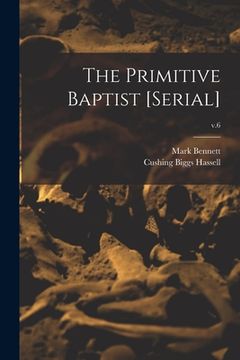 portada The Primitive Baptist [serial]; v.6 (in English)
