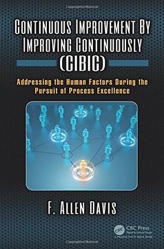 portada Continuous Improvement by Improving Continuously (Cibic): Addressing the Human Factors During the Pursuit of Process Excellence