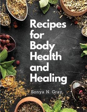 portada Recipes for Body Health and Healing (en Inglés)