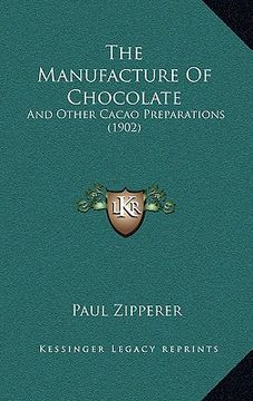 portada the manufacture of chocolate: and other cacao preparations (1902) (en Inglés)
